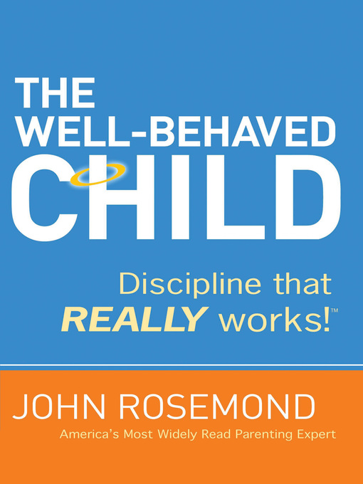 Title details for The Well-Behaved Child by Dr. John Rosemond - Available